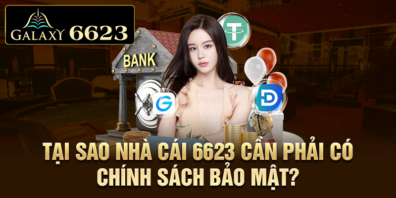 Tại sao nhà cái 6623 cần phải có chính sách bảo mật?