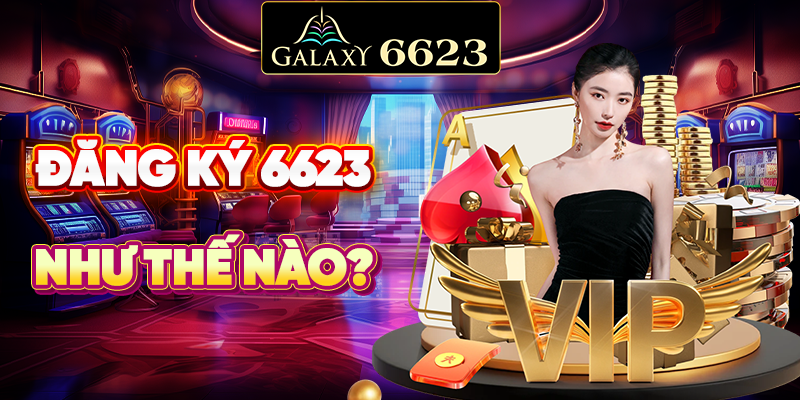 Đăng ký 6623 như thế nào?