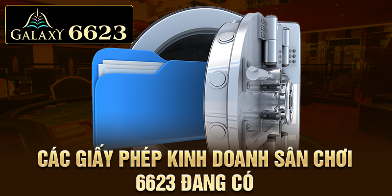 Các giấy phép kinh doanh sân chơi 6623 đang có