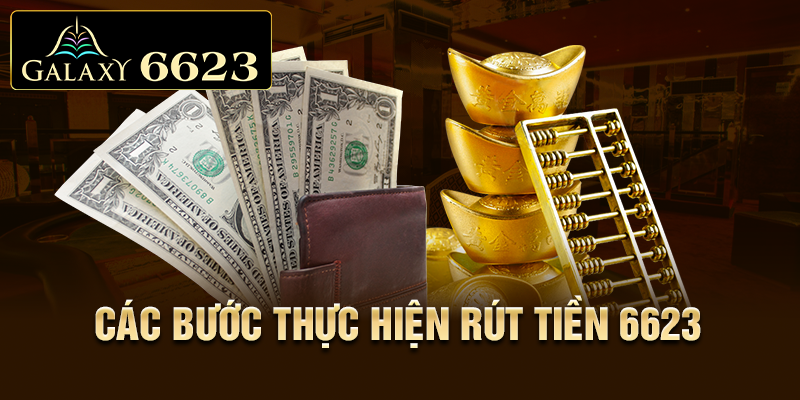 Các bước thực hiện rút tiền 6623