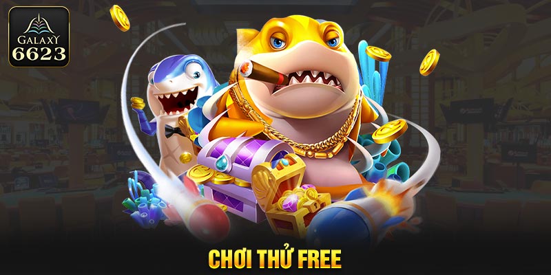 Chơi thử free